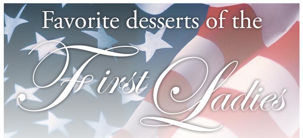 Favorite desserts of the First Ladies