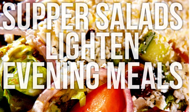 Supper salads lighten evening meals