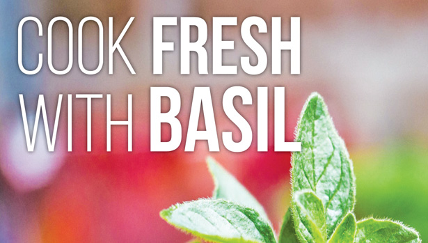 Cook fresh with basil